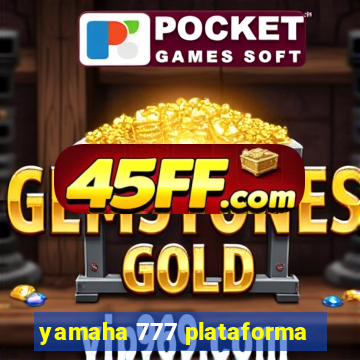 yamaha 777 plataforma